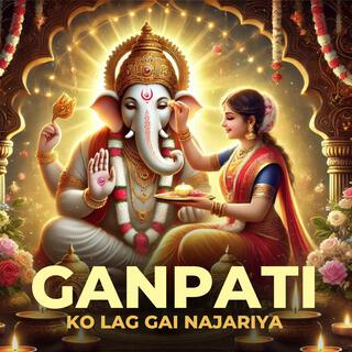 Ganpati Ko Lag Gai Najariya