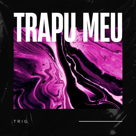 Trapu meu | Boomplay Music