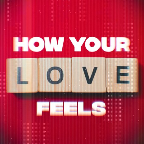 How Your Love Feels | Boomplay Music