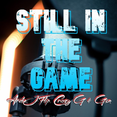 Still in the game ft. Ardie, J Flip, Crazy G. & Gon