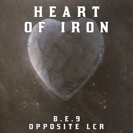Heart of Iron ft. Opposite LCR | Boomplay Music