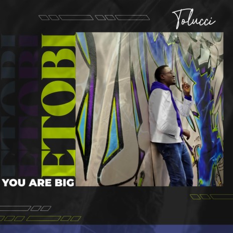 ETOBI (You are Big) | Boomplay Music