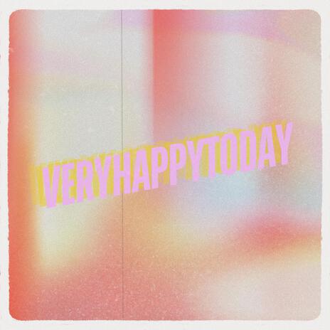 Very Happy Today | Boomplay Music