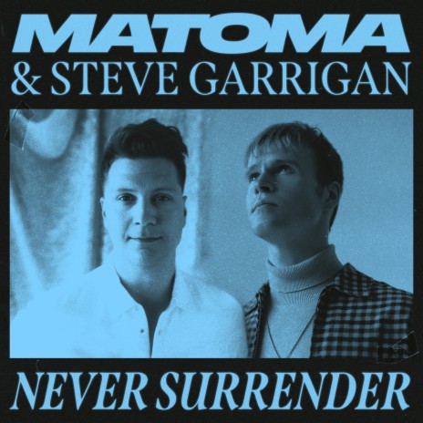 Never Surrender ft. Steve Garrigan | Boomplay Music