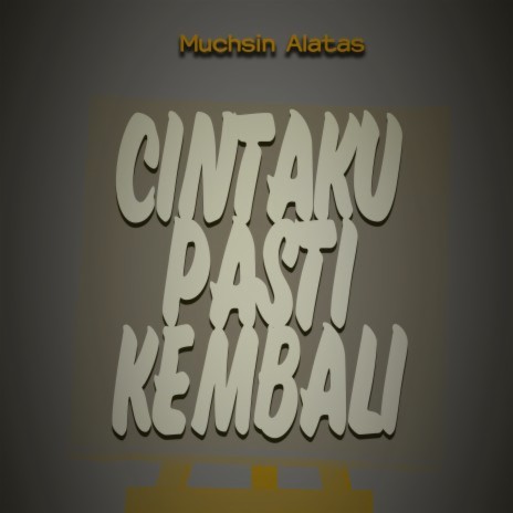 Cintaku Pasti Kembali | Boomplay Music