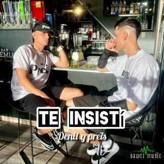 Te Insistí ft. Preis & Josmel lyrics | Boomplay Music