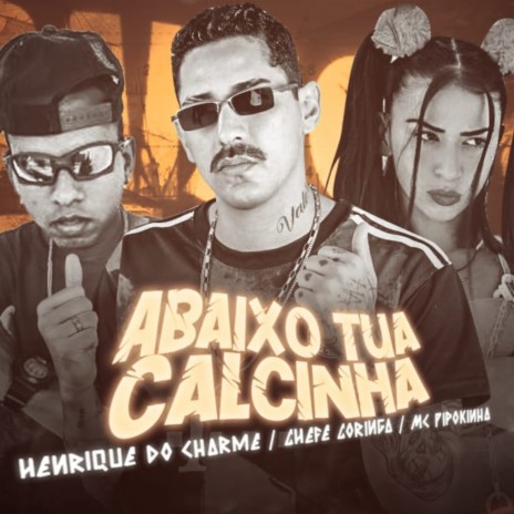 Abaixo Tua Calcinha ft. Henrique do Charme | Boomplay Music