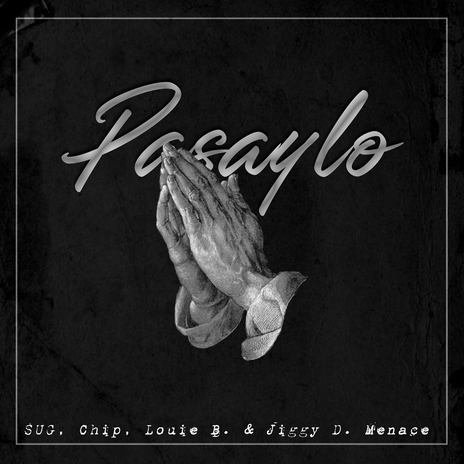 Pasaylo ft. Chip, Louie B. & Jiggy D. Menace | Boomplay Music