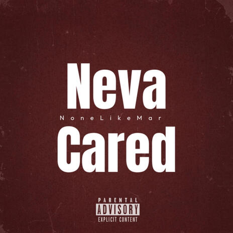 Neva Cared | Boomplay Music