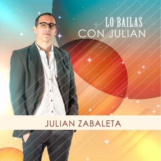 Lo bailás Con Julián