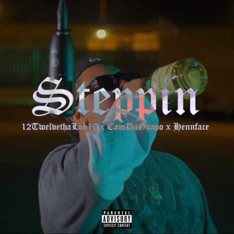 Steppin ft. Henfaceman & 12TweLvethaLok19 | Boomplay Music