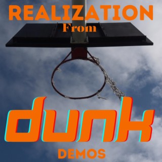 Realization from Dunk - Demos