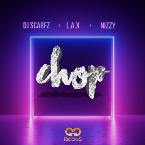 Chop ft. L.A.X & Nizzy