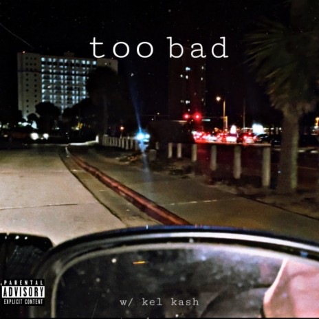 too bad ft. kel kash | Boomplay Music