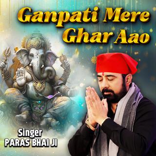 Ganpati Mere Ghar Aao