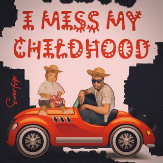 I MISS MY CHILDHOOD lyrics | Boomplay Music