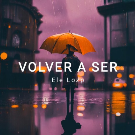 Volver a Ser | Boomplay Music