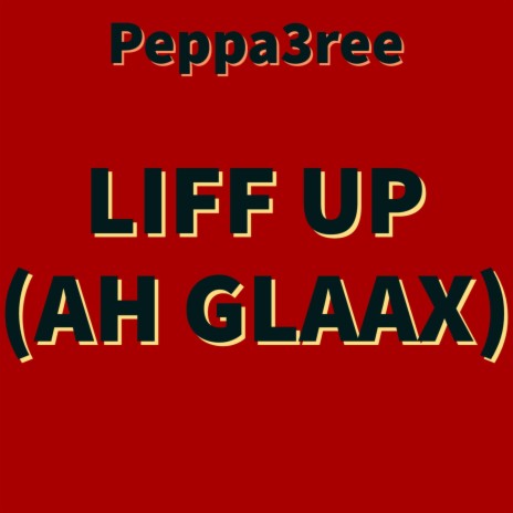 LIFF UP (AH GLOCK) | Boomplay Music