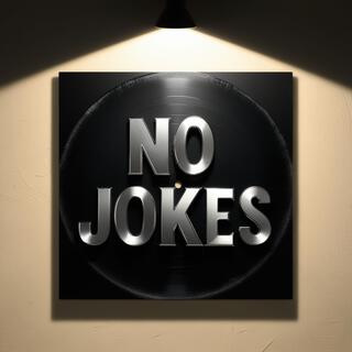 No jokes