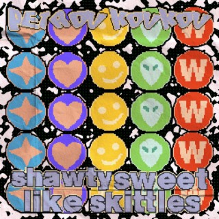 shawty sweet like skittles