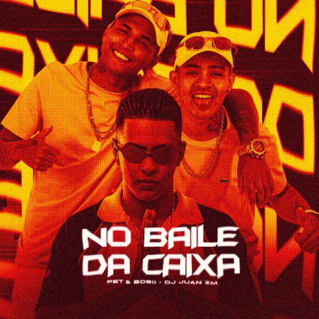 No Baile da Caixa ft. Pet & Bobii | Boomplay Music