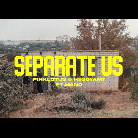 SEPARATE US [prod. by Pinklotus] ft. h9soyam7 & MANO | Boomplay Music