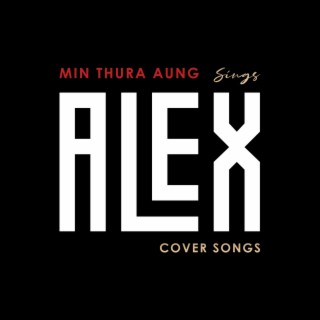 Min Thura Aung sings Alex Cover Songs