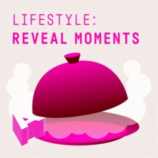 Lifestyle - Reveal Moments