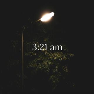 3:21 am