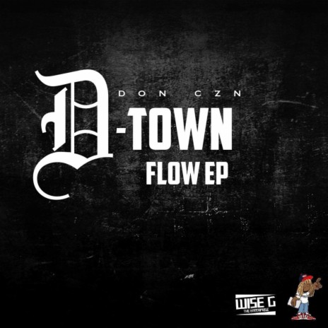 D-Town Flow 2 ft. Wise G The Enterprise
