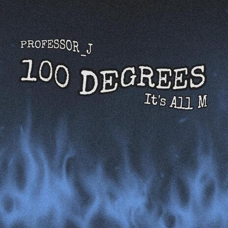 100 DEGREES ft. PROFESSOR_J | Boomplay Music