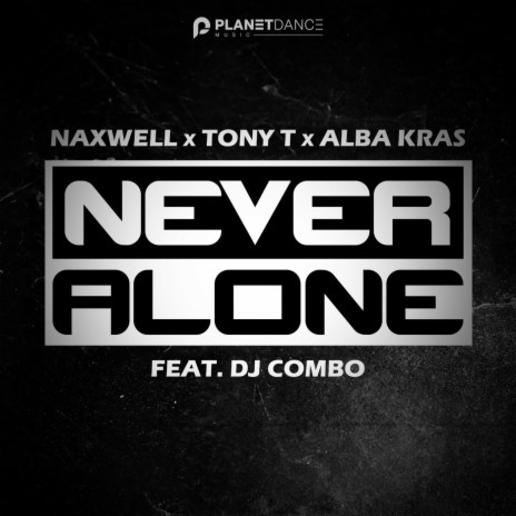 Never Alone (Extended Mix) ft. Tony T, Alba Kras & DJ Combo