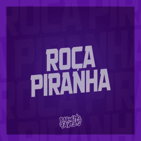 Roça Piranha ft. Dj Ataliba, Mc Pedrinho & Mc Magrinho | Boomplay Music