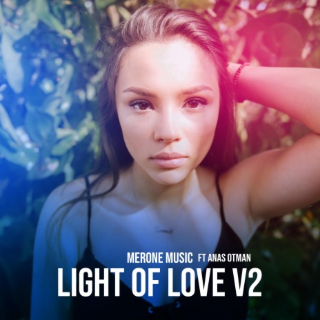 Light of Love V2 ft. Anas Otman | Boomplay Music