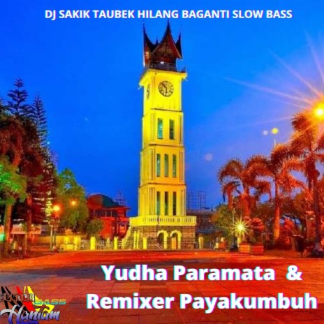 DJ Sakik Taubek Hilang Baganti Slow Bass ft. Remixer Payakumbuh | Boomplay Music