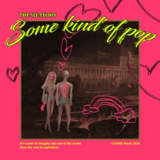 The See-Eeohs : Some Kind Of Pop