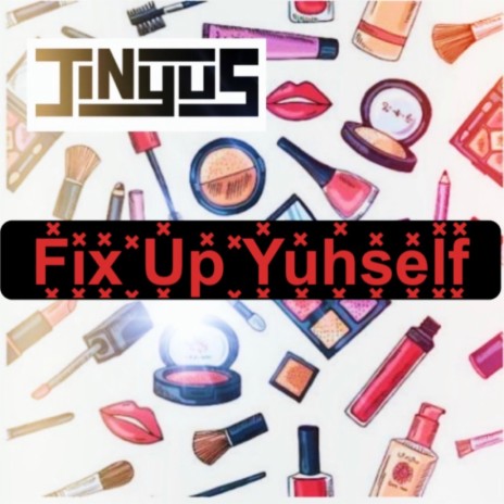 Fix Up Yuhself | Boomplay Music