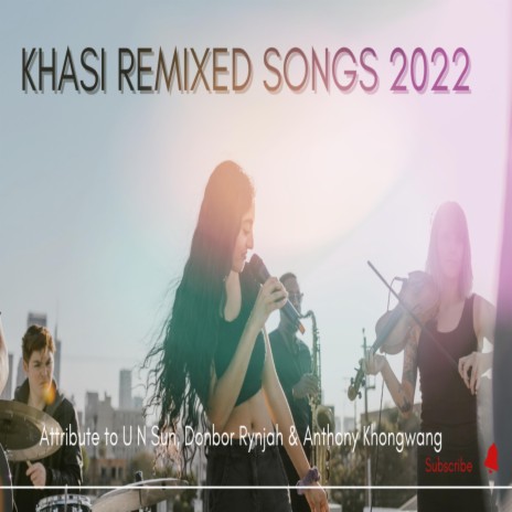 KHASI REMIXED SONGS 2022