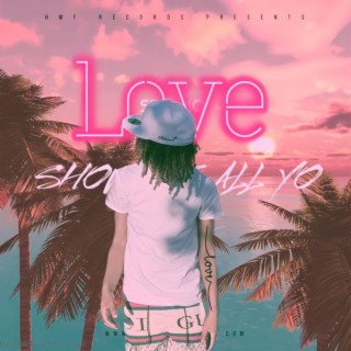 Show Me All Yo Love