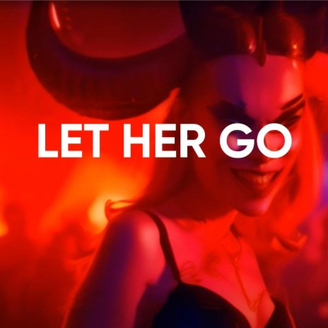 LET HER GO | Boomplay Music