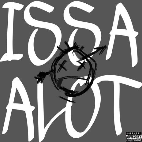 ISSA ALOT! | Boomplay Music