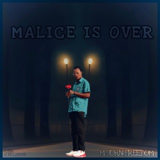 Malice Is Over