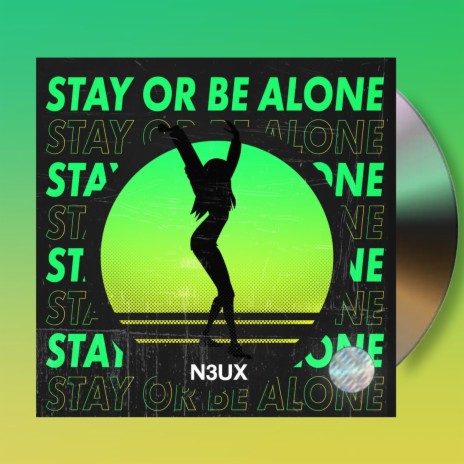 Stay Or Be Alone | Boomplay Music
