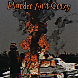 Murder Aint Crazy