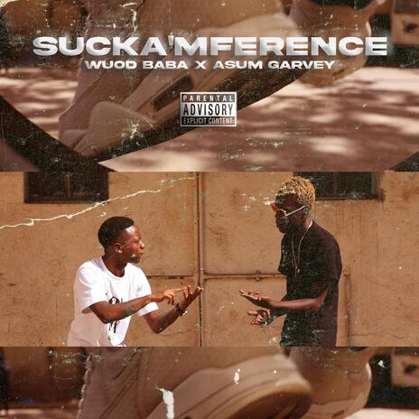 SUCKA'MFERENCE ft. Asum Garvey | Boomplay Music