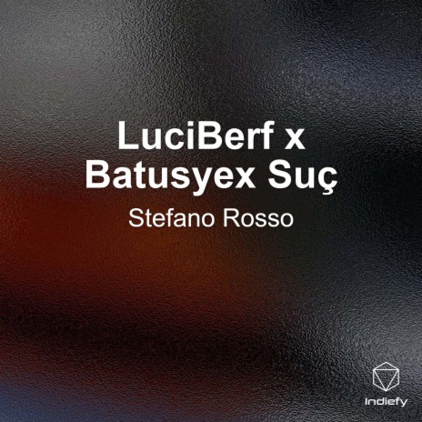 LuciBerf x Batusyex Suç | Boomplay Music