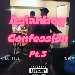 Asianboy Confession Pt. 3