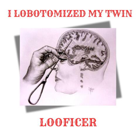 I Lobotomized My Twin | Boomplay Music