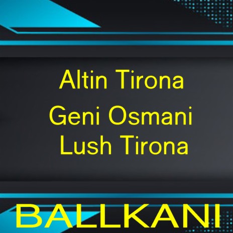 Ballkani ft. Lush Tirona & Geni Osmani | Boomplay Music