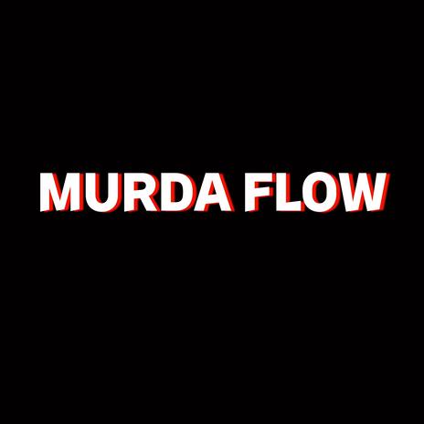 MURDA FLOW | Boomplay Music